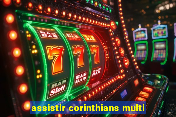 assistir corinthians multi